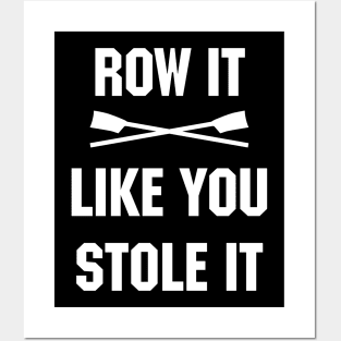 Row it like you stole it! Posters and Art